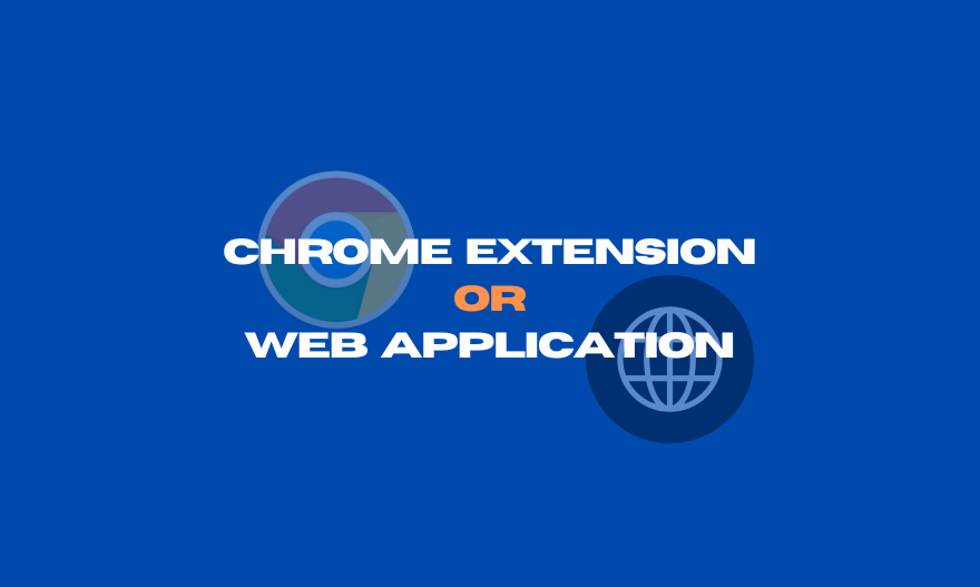 Chrome_Extension_vs_Web_Application.png